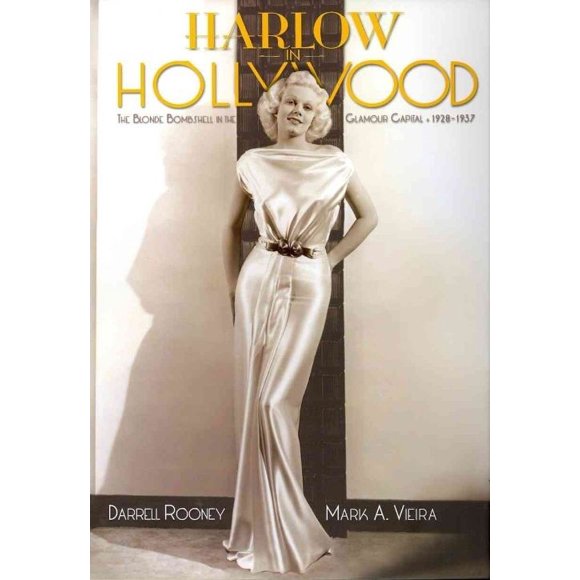Harlow in Hollywood: The Blonde Bombshell in the Glamour Capital, 1928-1937
