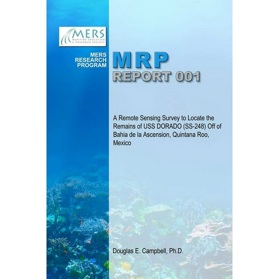 A Remote Sensing Survey to Locate the Remains of USS DORADO (SS-248) Off of Bahia de la Ascension, Quintana Roo, Mexico, (Paperback)