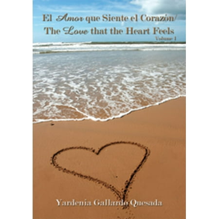 Amor Heart - El Amor Que Siente El Corazón / the Love That the Heart Feels - eBook