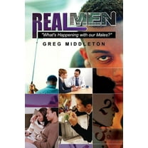 Real Men: ?What's Happening to our Male, (Paperback)