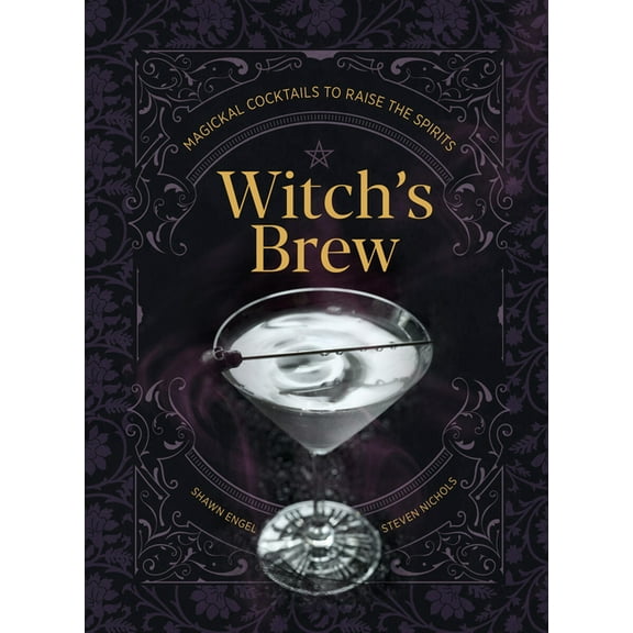 Witch's Brew: Magickal Cocktails to Raise the Spirits - A Cocktail Book, (Hardcover)