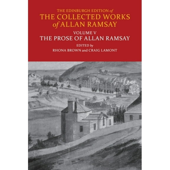 Edinburgh Edition of the Collected Works The Prose of Allan Ramsay, (Hardcover)