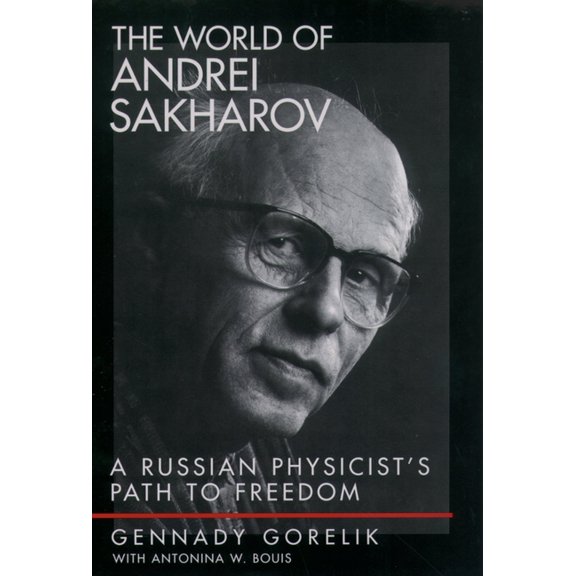The World of Andrei Sakharov: A Russian Physicist's Path to Freedom, (Hardcover)