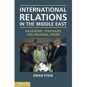 International Relations in the Middle East: Hegemonic Strategies and Regional Order (Paperback)