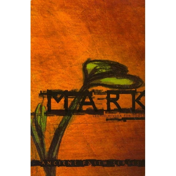 Ancient Faith: Mark: Lectio Divina for Youth (Paperback)
