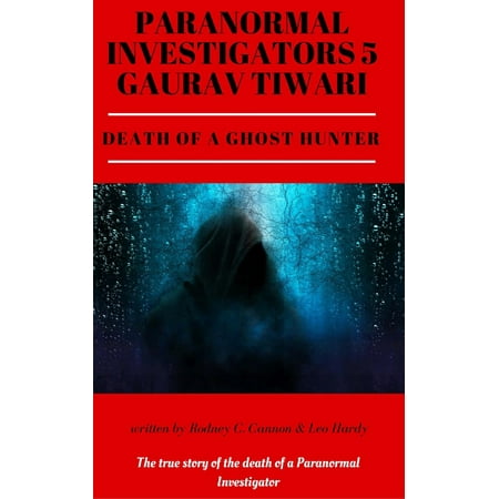 Paranormal Investigators 5 Gaurav Tiwari Death of a Ghost Hunter -