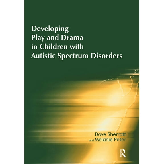 Developing Play and Drama in Children with Autistic Spectrum Disorders, (Paperback)