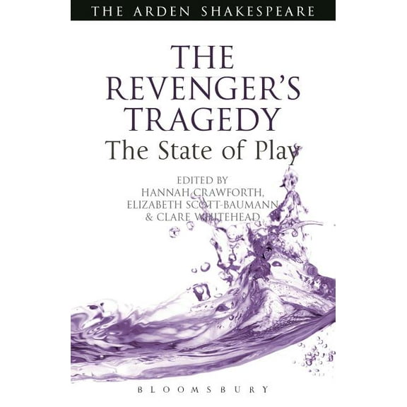 Arden Shakespeare the State of Play The Revenger's Tragedy: The State of Play, (Hardcover)