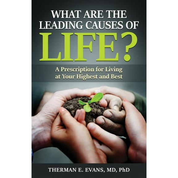 What are the Leading Causes of Life?: A Prescription For Living at Your Highest and Best (Paperback)