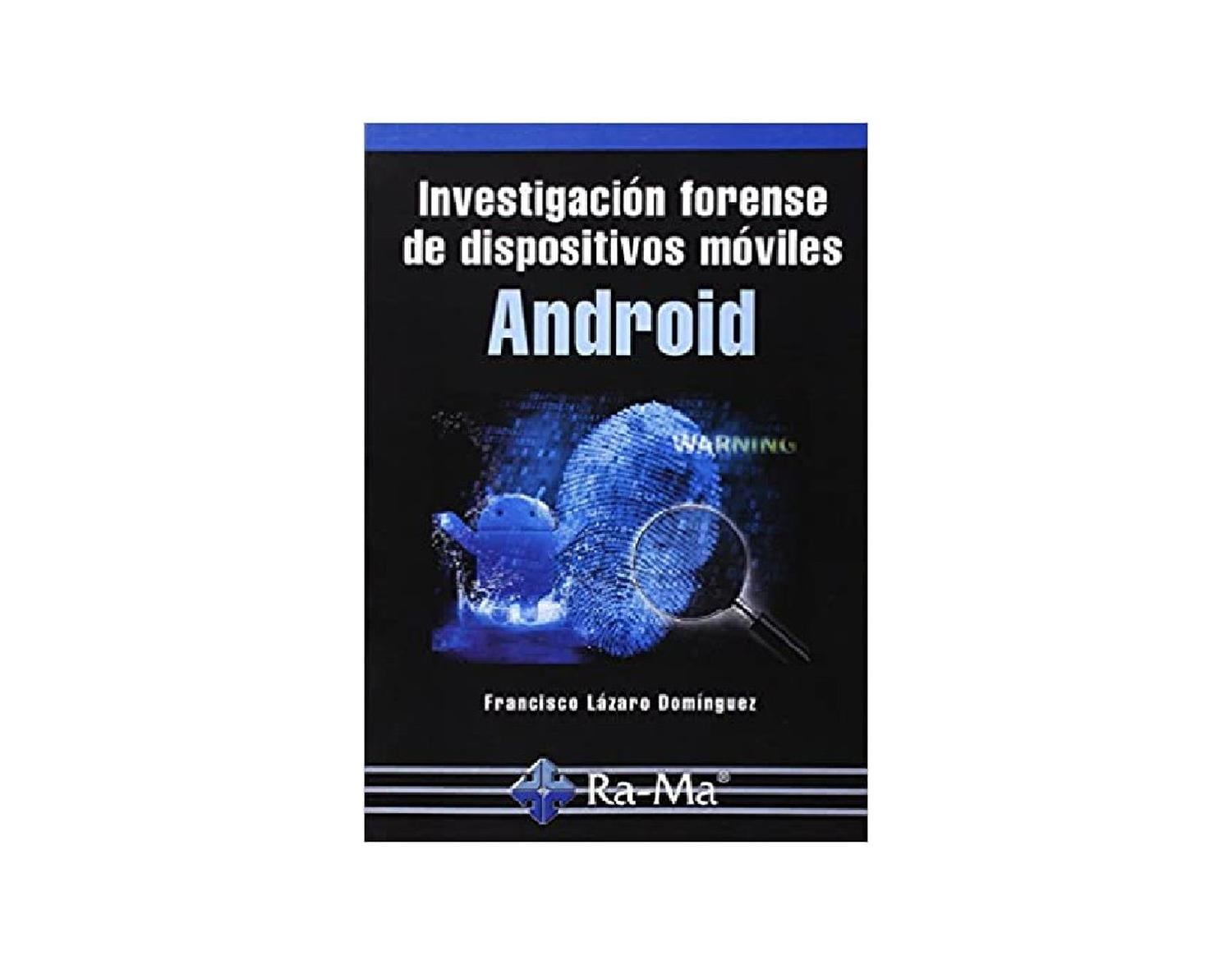 Investigación forense de dispositivos móviles Android RA-MA Editorial ...