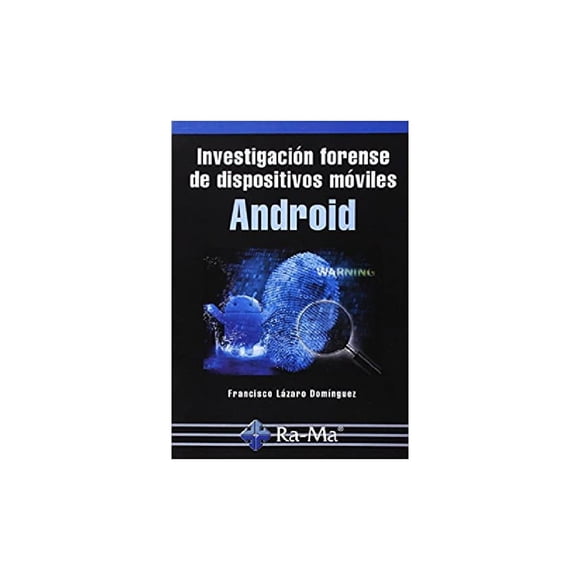 Investigación forense de dispositivos móviles Android RA-MA Editorial 9788499645209