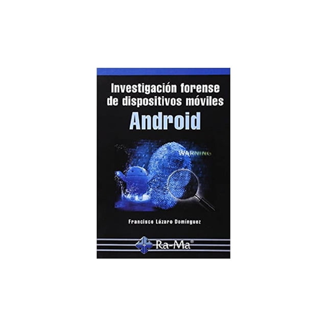 Investigación forense de dispositivos móviles Android RA-MA Editorial 9788499645209