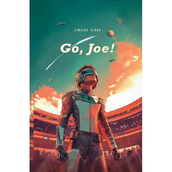 Go, Joe! Go, Joe!: Thrilling sci-fi adventure, Book 1, (Paperback)