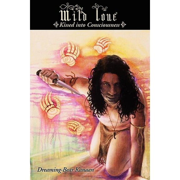 Wild Love: Kissed into Consciousness, (Paperback)