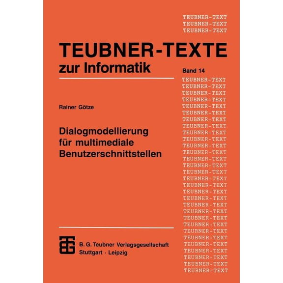 Teubner Texte Zur Informatik Dialogmodellierung Für Multimediale Benutzerschnittstellen, Book 14, (Paperback)