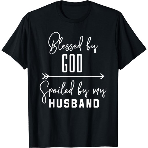 Funny Wife T-Shirt 'Blessed By God Spoiled By My Husband' Black Small