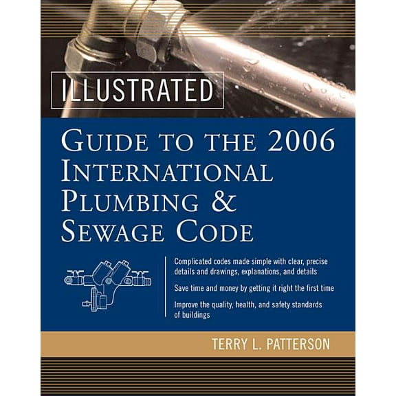Illustrated Guide to the International P Illustrated Guide to the 2006 International Plumbing and Sewage Codes, (Hardcover)