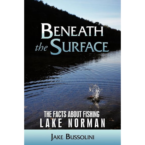 Beneath the Surface: The Facts about Fishing Lake Norman (Paperback)