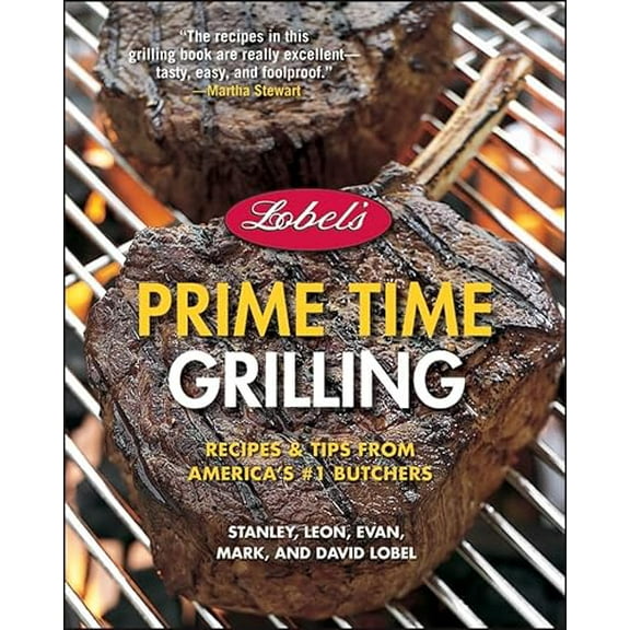 Pre-Owned Lobel's Prime Time Grilling: Recipes & Tips from America's #1 Butchers (Hardcover) 0471756822 9780471756828