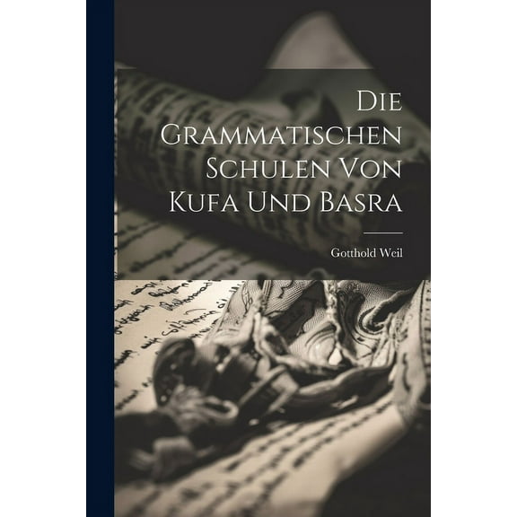Die Grammatischen Schulen Von Kufa Und Basra (Paperback)