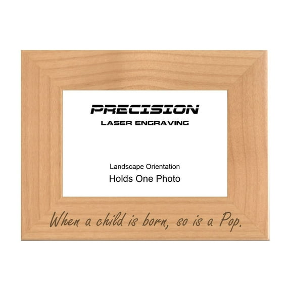 PrecisionNC Grandpa Gifts When a child is born so is a Pop Engraved Natural Wood Picture Frame Newborn Baby 4x6 Landscape