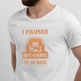 thumbnail image 2 of Greenyef Graphics I Paused My Game to Be Here Gamer Gift Funny Tee Men's T-Shirt Style-39 (White & Orange, X-Large), 2 of 6