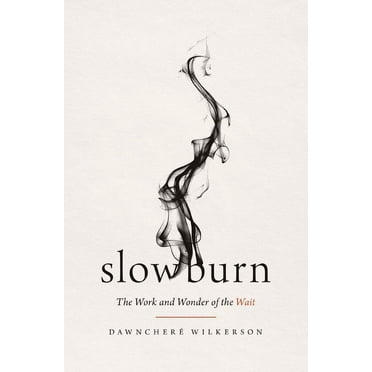 Slow Burn: The Work and Wonder of the Wait, (Paperback)