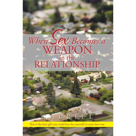 When Sex Becomes a Weapon in the Relationship (Paperback)