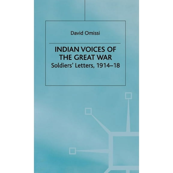 Indian Voices of the Great War: Soldiers' Letters, 1914-18, (Hardcover)