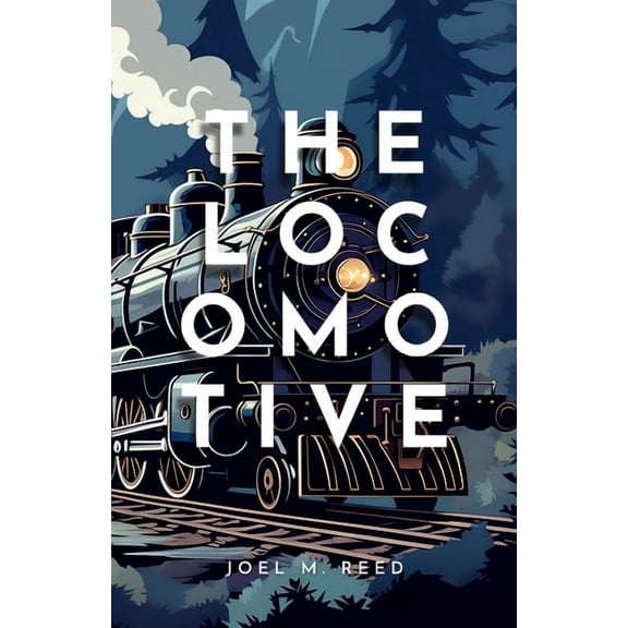 The Locomotive: An Enchanting Children's Adventure Novel, (Paperback)
