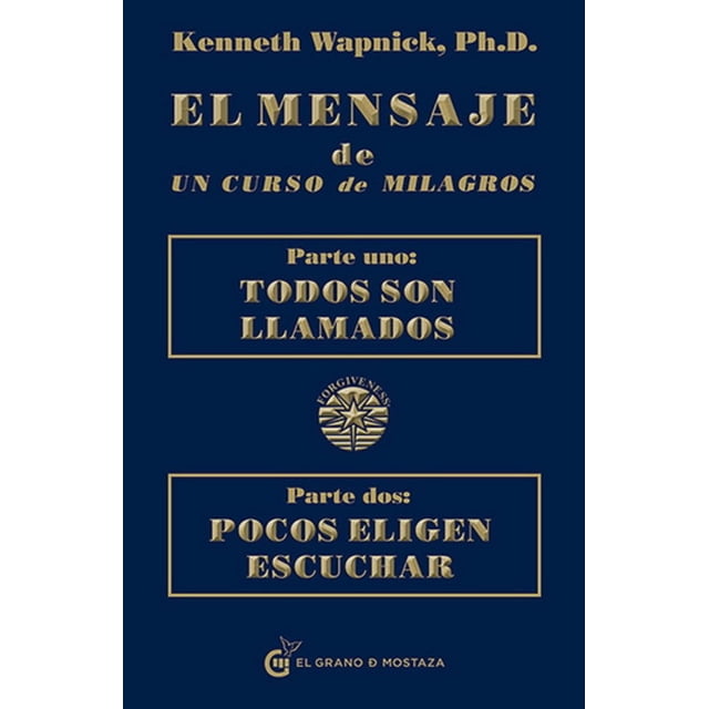 EL MENSAJE DE UN CURSO DE MILAGROS EL GRANO DE MOSTAZA KENNETH WAPNICK