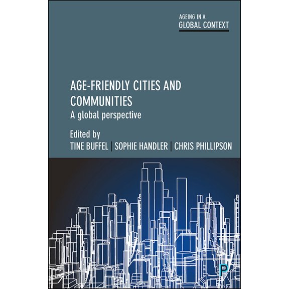 Ageing in a Global Context Age-Friendly Cities and Communities: A Global Perspective, (Hardcover)