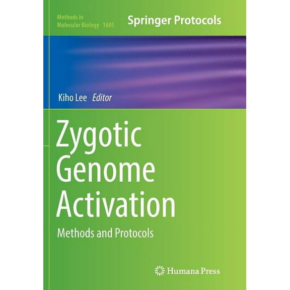 Methods in Molecular Biology Zygotic Genome Activation: Methods and Protocols, Book 1605, (Paperback)