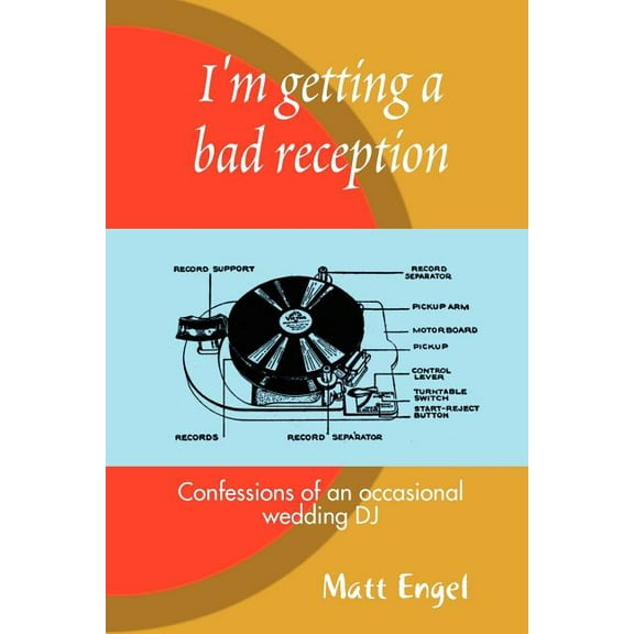I'm Getting a Bad Reception: Confessions of an (Occasional) Wedding DJ (Paperback)