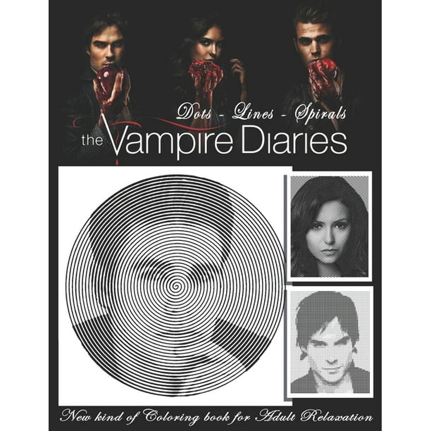 Download The Vampire Diaries Dots Lines Spirals The Best Adult Coloring Book For Halloween Paperback Walmart Com Walmart Com