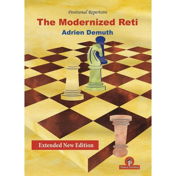 The Modernized Reti, Extended Second Edition: A Complete Repertoire for White, (Paperback)