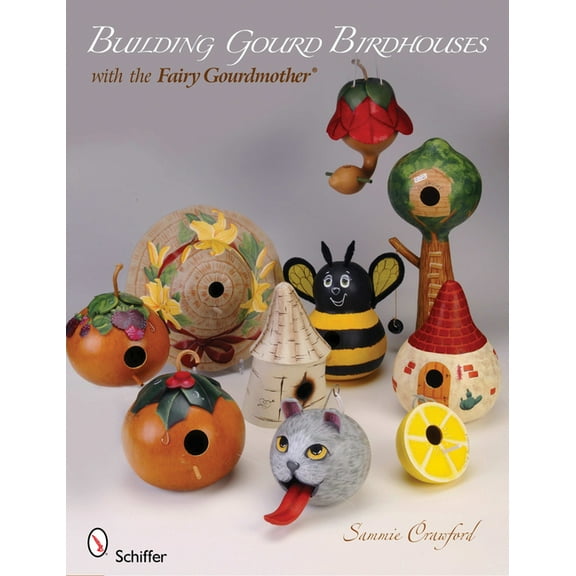 Building Gourd Birdhouses with the Fairy Gourdmother(r) (Paperback)
