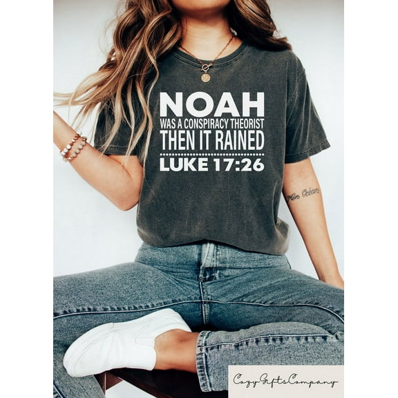 Noah Was A Conspiracy Theorist Then It Rained Shirt, Bible Scripture Clothing, Faith Sweatshirt, Revelations Shirt