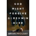 thumbnail image 1 of God Might Forgive Gershwin Burr, 1 of 1