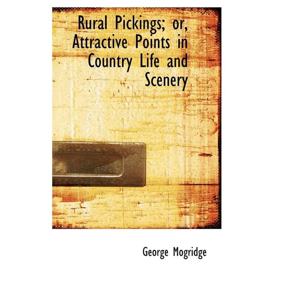 Rural Pickings; Or, Attractive Points in Country Life and Scenery (Hardcover)