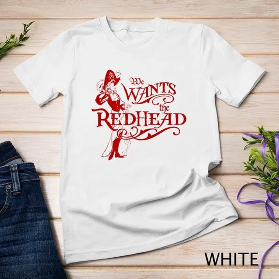 Kiraa Tee With We Wants The Redhead Caribbean Pirates Shirt Unisex S-5Xl T-Shirt Birthday Gifts; For Men & Women
