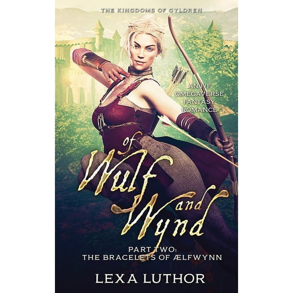 The Kingdoms of Gyldren Of Wulf and Wynd, Part 2: An F/F Omegaverse Fantasy Romance, Book 2, (Paperback)