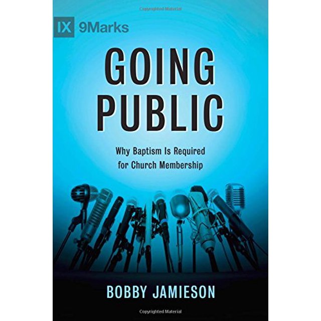 Going Public: Why Baptism Is Required for Church Membership