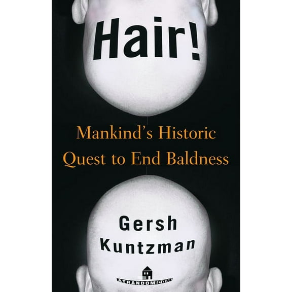 Hair!: Mankind's Historic Quest to End Baldness, (Paperback)