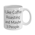 thumbnail image 2 of Gag Coffee Roasting Gifts, I Like Coffee Roasting and Maybe 3 People, Unique Birthday 11oz Mug From Friends, Funny mugs, Gift mugs, 11oz mugs, mugs, 2 of 2