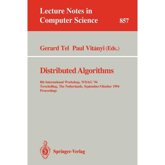 Lecture Notes in Computer Science Distributed Algorithms: 8th International Workshop, Wdag 1994, Terschelling, the Netherlands, September 29 - October 1, , Book 857, (Paperback)