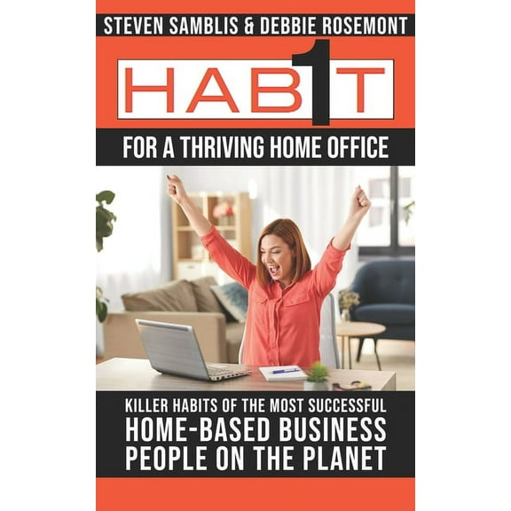 1 Habit For a Thriving Home Office : Killer Habits of the Happiest Achieving Home-Based business people on the planet (Series #5) (Paperback)