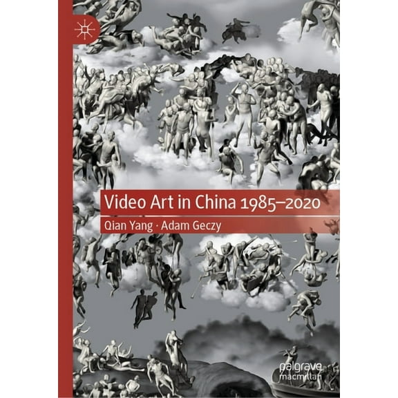 Video Art in China 1985-2020, (Hardcover)