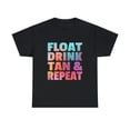 thumbnail image 2 of Float Drink Tan & Repeat Summer Beach Swimming Pool T-Shirt, 2 of 2
