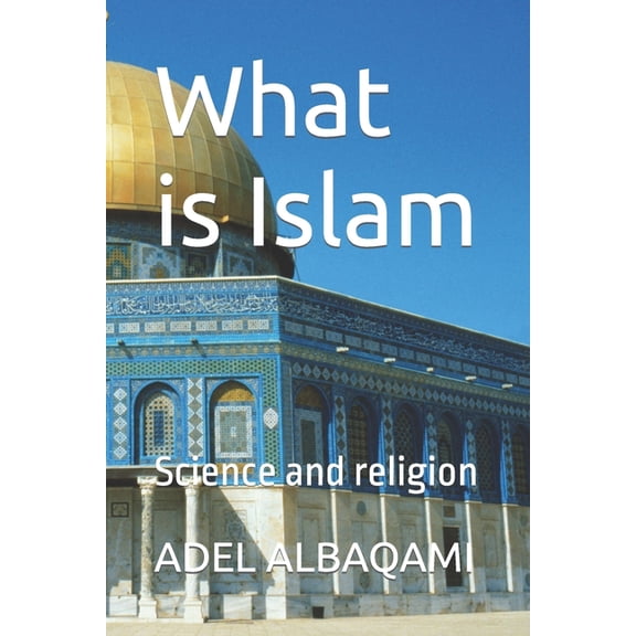 What is Islam : Science and religion (Paperback)